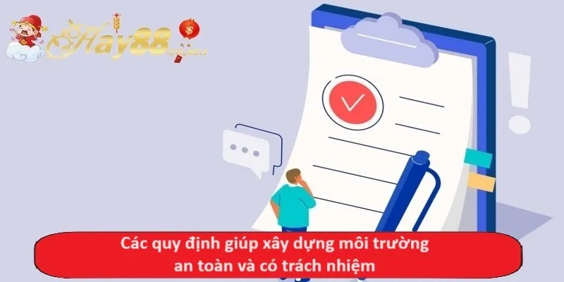 Các quy định giúp xây dựng môi trường an toàn và có trách nhiệm