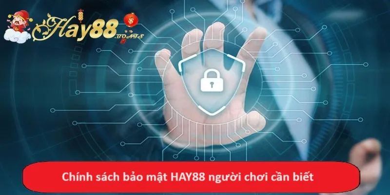 Chính sách bảo mật HAY88 người chơi cần biết