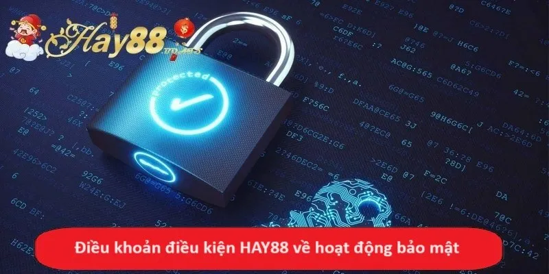 Điều khoản điều kiện HAY88 về hoạt động bảo mật