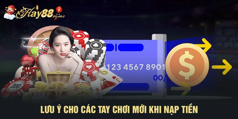 Lưu ý cho các tay chơi mới khi nạp tiền