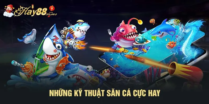 Những kỹ thuật săn cá cực hay