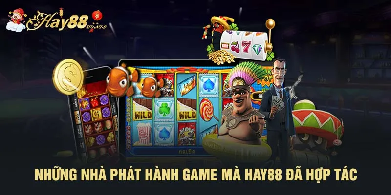 Những nhà phát hành game mà HAY88 đã hợp tác