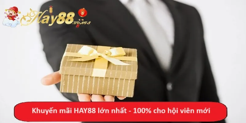 Khuyến mãi HAY88 lớn nhất - 100% cho hội viên mới