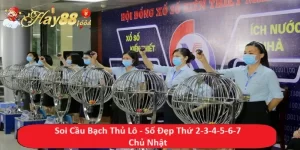 Soi Cầu Bạch Thủ Lô - Số Đẹp Thứ 2-3-4-5-6-7 Chủ Nhật