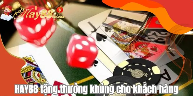 HAY88 tặng thưởng khủng cho khách hàng