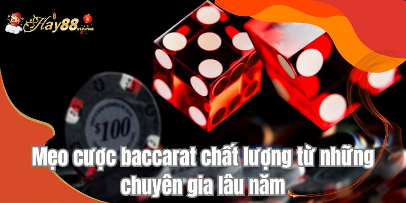 Mẹo cược baccarat chất lượng từ những chuyên gia lâu năm