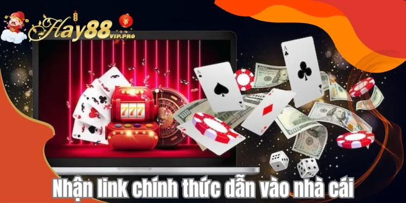 Nhận link chính thức dẫn vào nhà cái