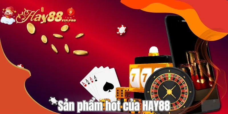 Sản phẩm hot của HAY88