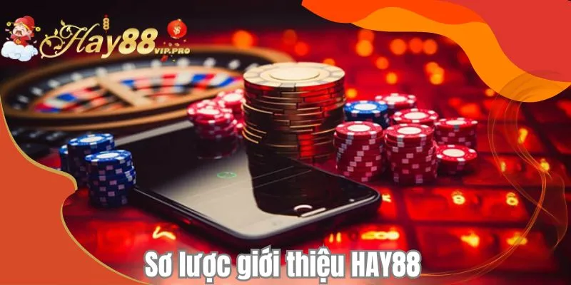 Sơ lược giới thiệu HAY88